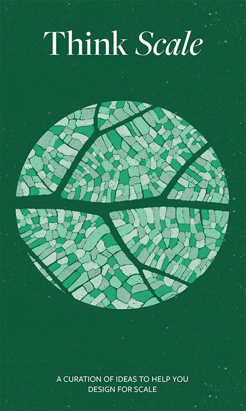 Think Scale: A Curation of Ideas to Help You Design for Scale