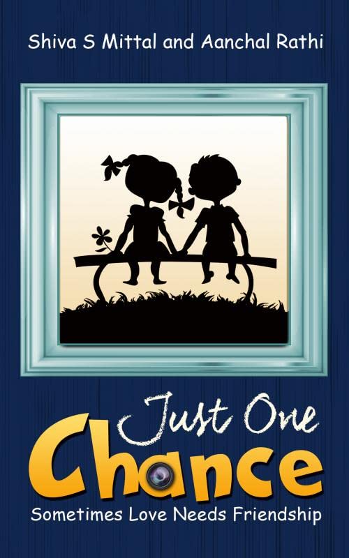 Just One Chance : Sometimes Love Needs Friendship