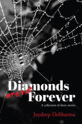 Diamonds are not Forever: A collection of short stories