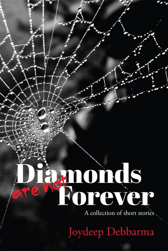 Diamonds are not Forever: A collection of short stories