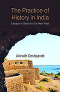Practice Of History In India: Essays In Search Of A New Past (Pb)