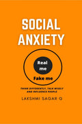 SOCIAL ANXIETY:  Think differently, Talk Wisely, and Influence People.
