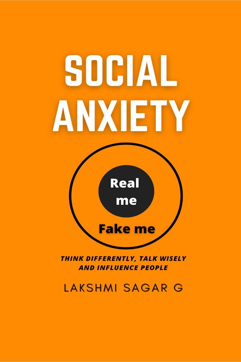 SOCIAL ANXIETY:  Think differently, Talk Wisely, and Influence People.