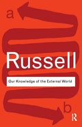 Our Knowledge of the External World (Routledge Classics)