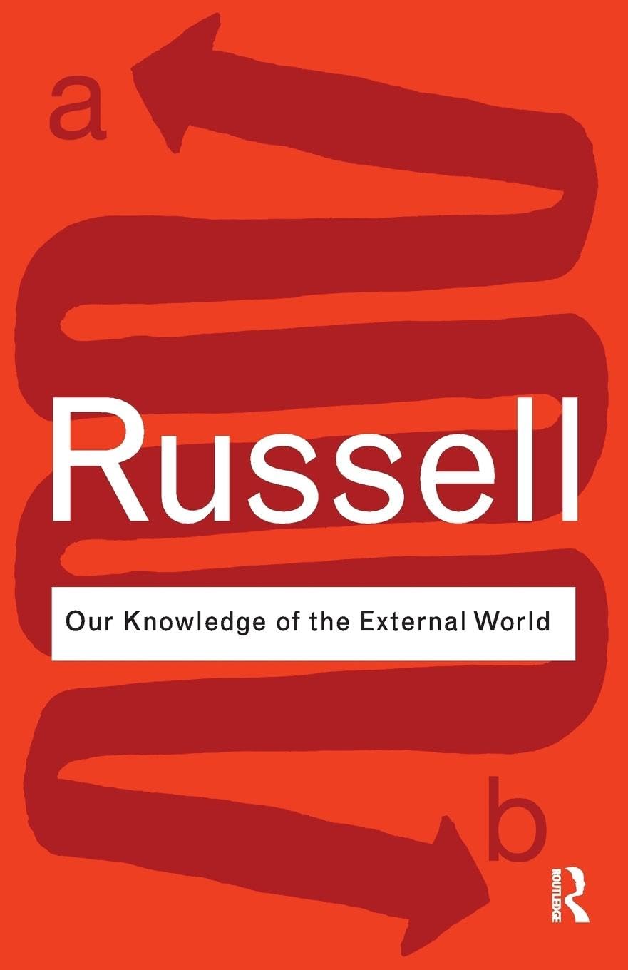 Our Knowledge of the External World (Routledge Classics)