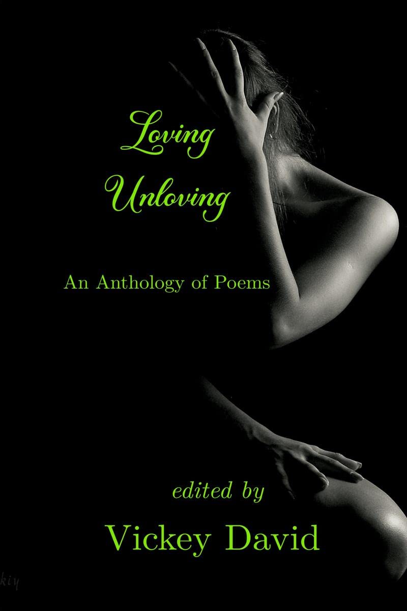Loving Unloving: An Anthology of Poems