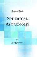 Spherical Astronomy (Classic Reprint)