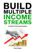 BUILD MULTIPLE INCOME STREAMS: A Guide to Financial Freedom