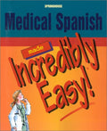 Medical Spanish Made Incredibly Easy (Incredibly Easy! Series)