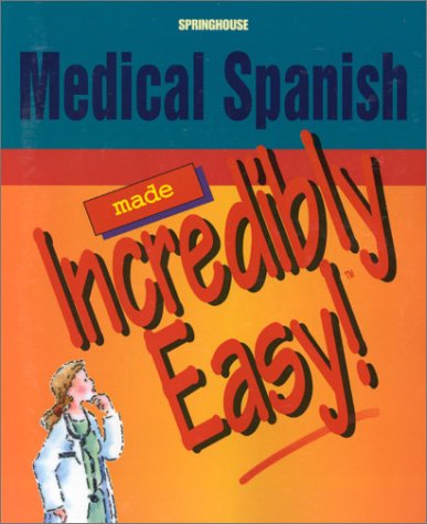 Medical Spanish Made Incredibly Easy (Incredibly Easy! Series)