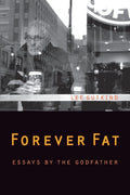 Forever Fat: Essays by the Godfather