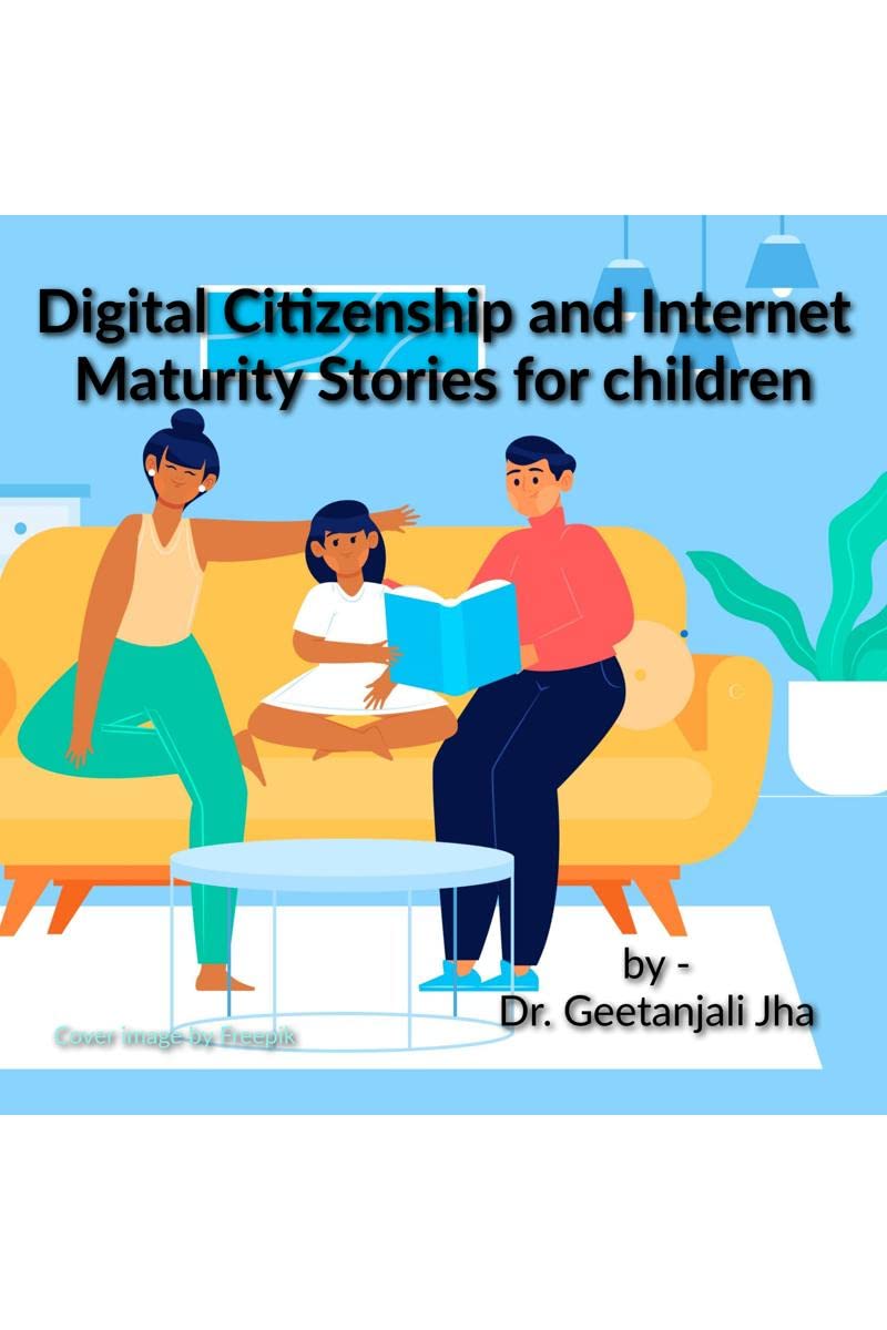 Stories to teach children Digital Citizenship and Internet Maturity skills. : All parents are worried about their childrens In