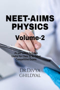 NEET  AIIMS PHYSICS(VOLUME 2) : This book is designed strictly according to the syllabus prescribed by various competitive exam