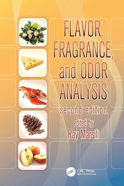 Flavor, Fragrance, and Odor Analysis, Second Edition