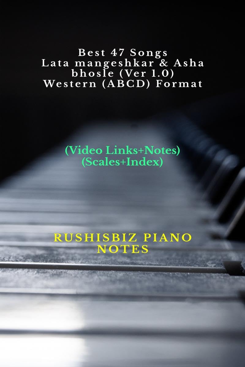 Best 47 Songs  Lata Mangeshkar & Asha Bhosle (Ver 1.0)  Western (Abcd) Format : Rushisbiz Piano Notes  (Video Links+Notes+Sca