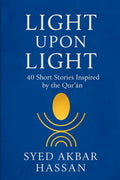 Light Upon Light: 40 Short Stories Inspired by the Qurn