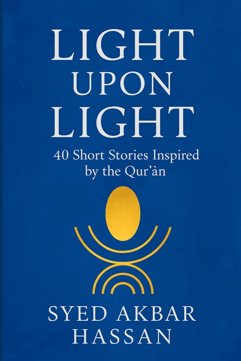 Light Upon Light: 40 Short Stories Inspired by the Qurn