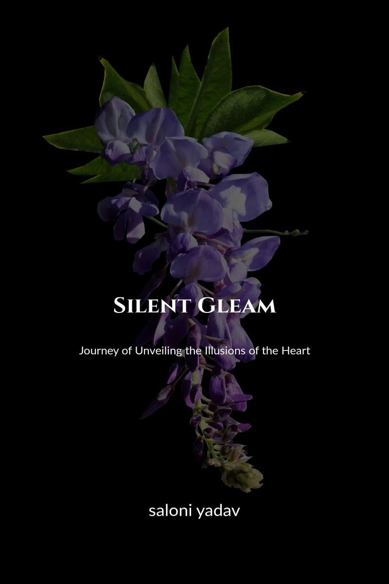 Silent Gleam : Journey of Unveiling the Illusions of the Heart