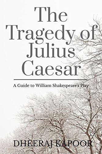 The Tragedy of Julius Caesar : A Guide to Shakespeares Play