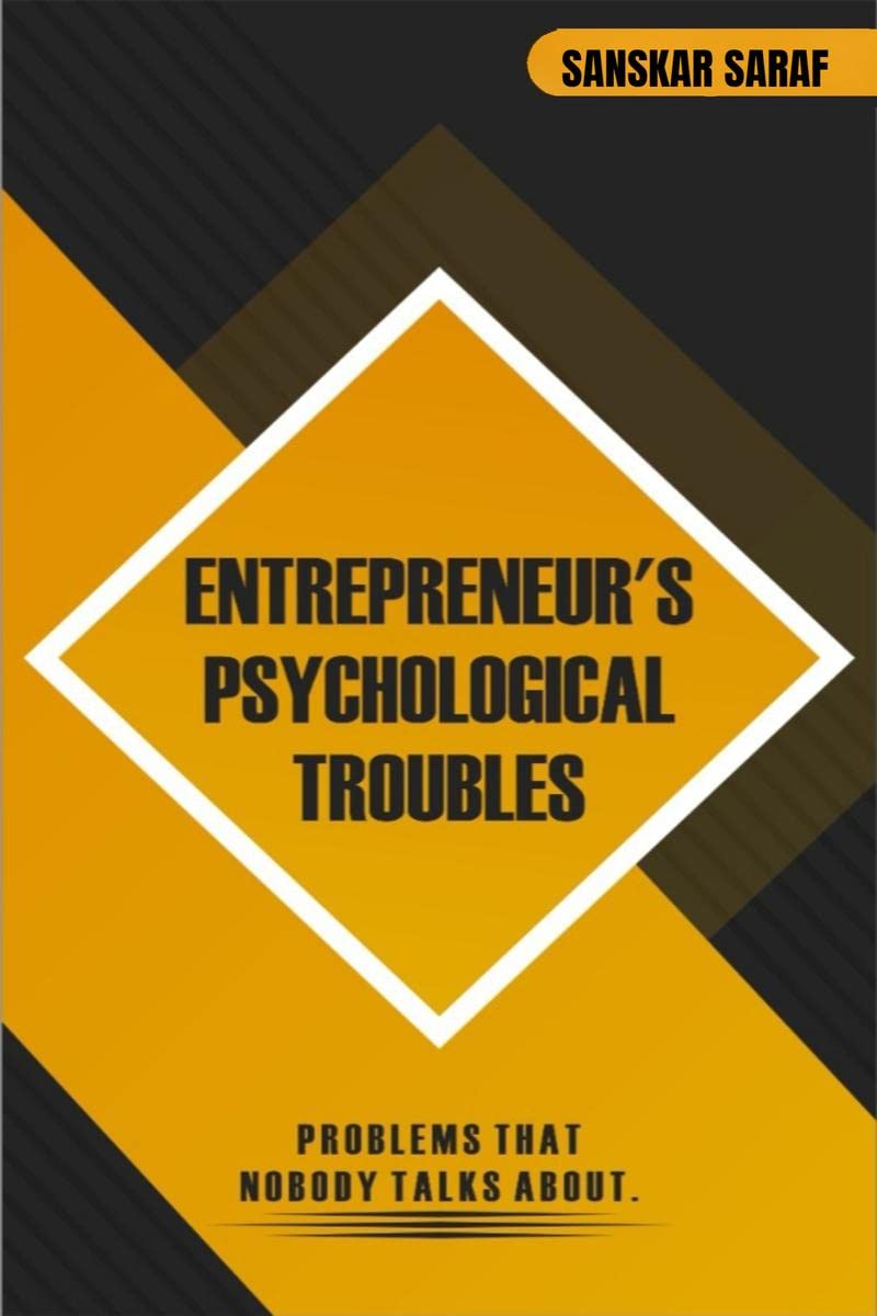 Entrepreneurs Psychological Troubles : Problems That Nobody Talks About