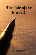 The Tale Of The Kismet!!