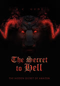 The Secret to Hell: The Hidden Secret of Amazon