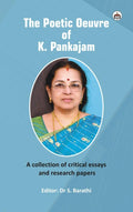 The Poetic Oeuvre of K. Pankajam (A Collection of Critical Essays and Research Papers)