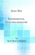 Experimental Electrochemistry (Classic Reprint)