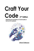 Craft Your Code 2nd Edition: With small ideas, simple tools, and techniques that make a BIG difference! Dedicated to the softwar