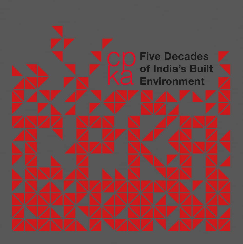 CPKA: Five Decades of Indias Built Environment