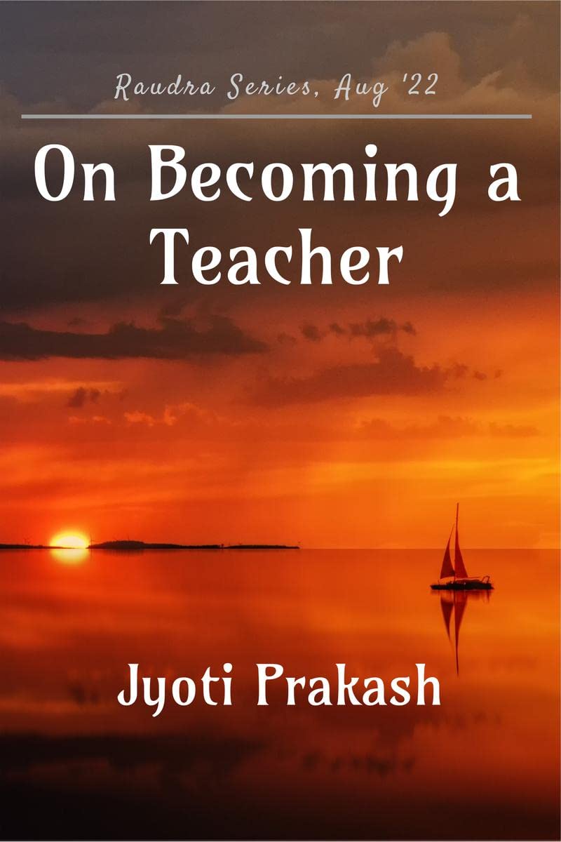 On Becoming a Teacher : Raudra Series, Aug 22