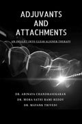 ADJUVANTS AND ATTACHMENTS: AN INSIGHT IN CLEAR ALIGNER THERAPY