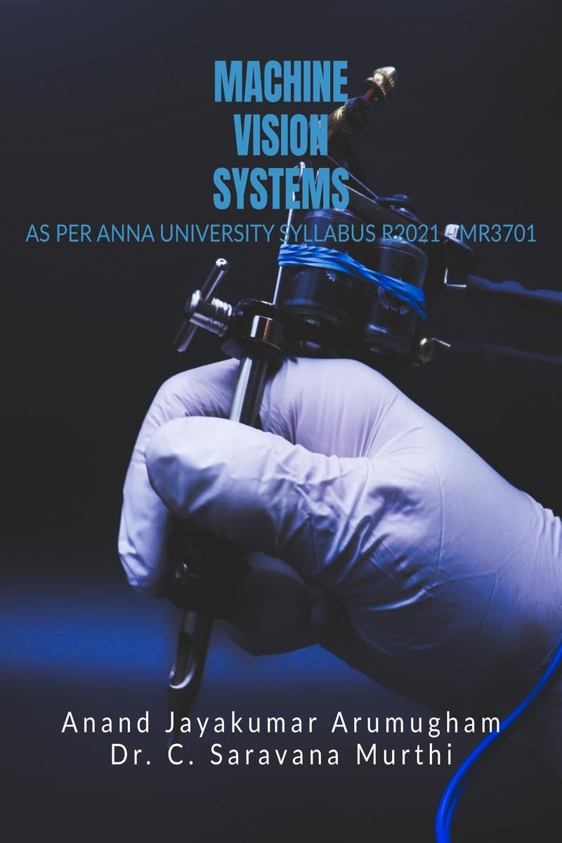 Machine Vision Systems: As Per Anna University R2021  MR3701