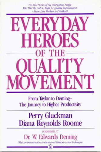 Everyday Heroes of the Quality Movement: From Taylor to DemingThe Journey to Higher Productivity