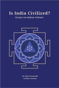 Is India Civilized? Essays on Indian Culture (Revised, newly composed text edition) | Sir John Woodroffe (Arthur Avalon)