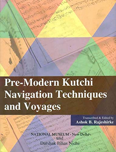 PreModern Kutchi Navigation Techniques and Voyages