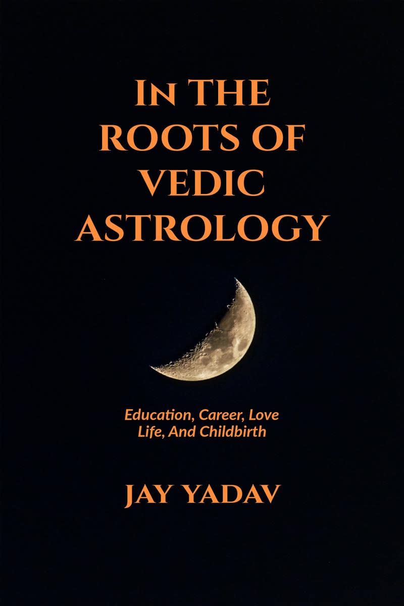 In The Roots Of Vedic Astrology : Education, Career, Love Life, And Childbirth.