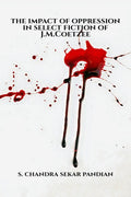 The Impact Of Oppression In Select Fiction Of J.M.Coetzee