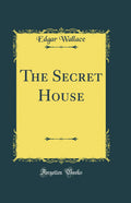 The Secret House (Classic Reprint)