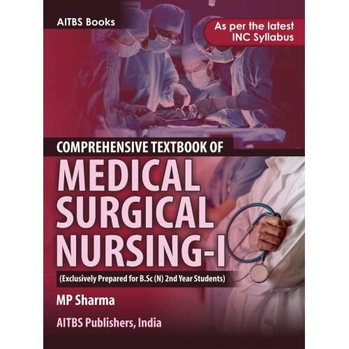Comprehensive Textbook of Medical Surgical NursingI (Exclusively Prepared for B.Sc (N) 2nd Year Students)