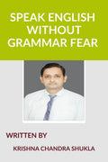 SPEAK ENGLISH WITHOUT GRAMMAR FEAR : SPEAK ENGLISH AS A NATIVE SPEAKER