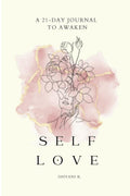 Awaken to Self Love: A 21day journal