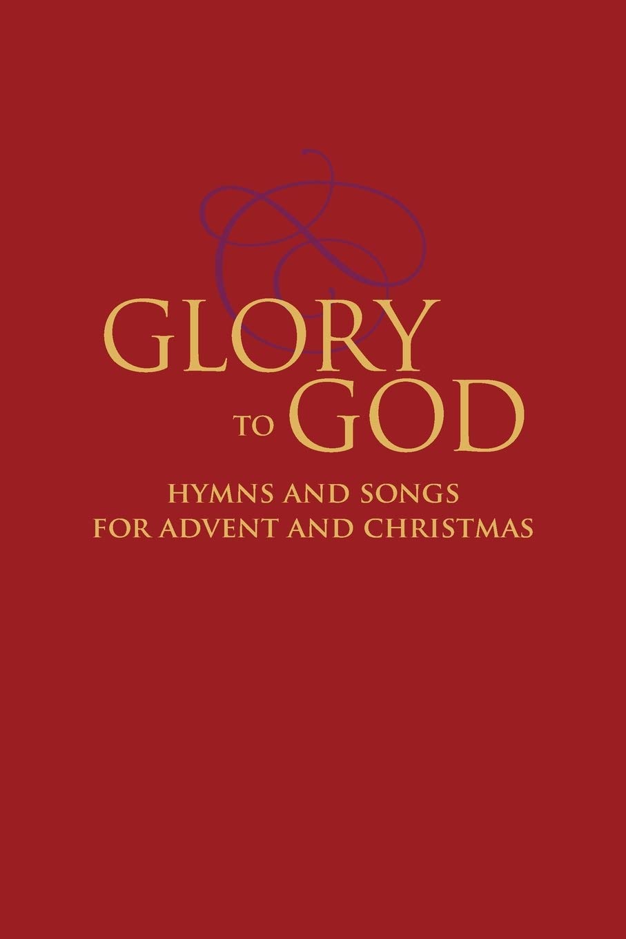 Glory to God  Hymns and Songs for Advent and Christmas