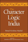 The Character of Logic in India (Suny Series in Indian Thought) (Suny Series in Indian Thought, Texts and Studies)