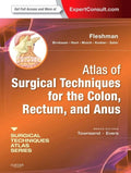 Atlas of Surgical Techniques for Colon, Rectum and Anus: (A Volume in the Surgical Techniques Atlas Series) (Expert Consult  On