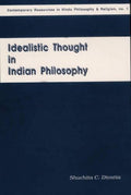 Idealistic Thought in Indian Philosophy: Rise and Growth from the Vedic Times to the Kevaladvaita Vedanta Up to Prakasananda of 