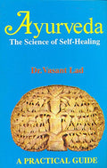 Ayurveda: The Science Of Self Healing  A Practical Guide