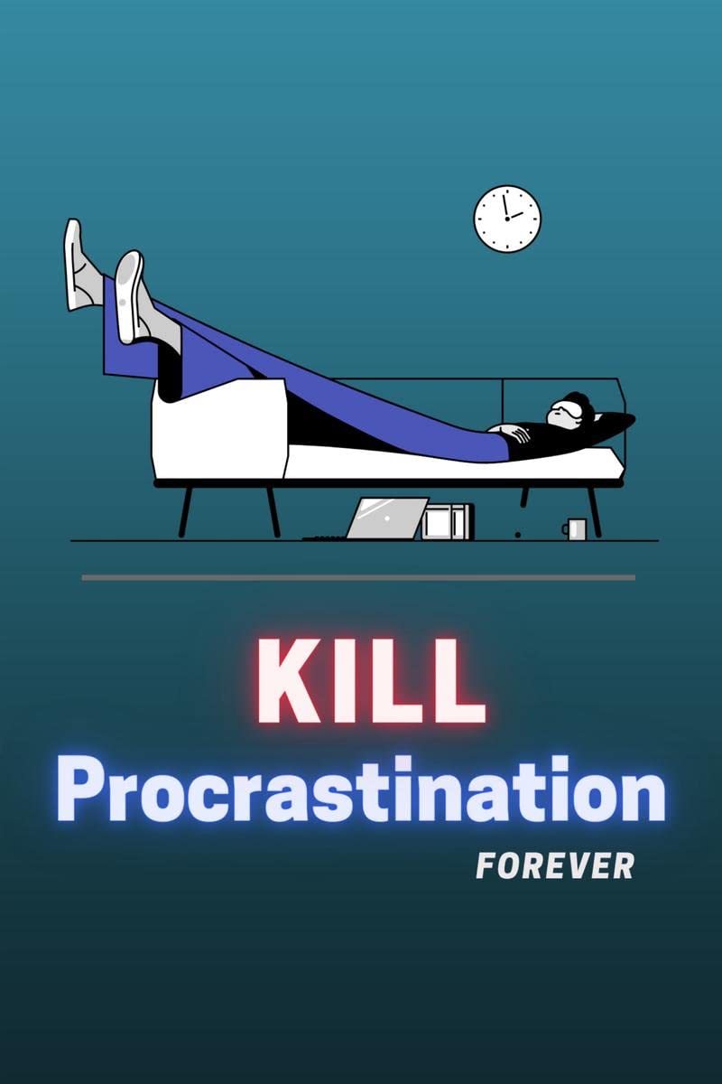 Kill Procrastination Forever : Simple Guided Method to Overcome Procrastination : Workbook and Journal for curing procrastinatio