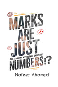 Marks are just Numbers: The Learning Myths that Shaped Us (and Why theyre Wrong)