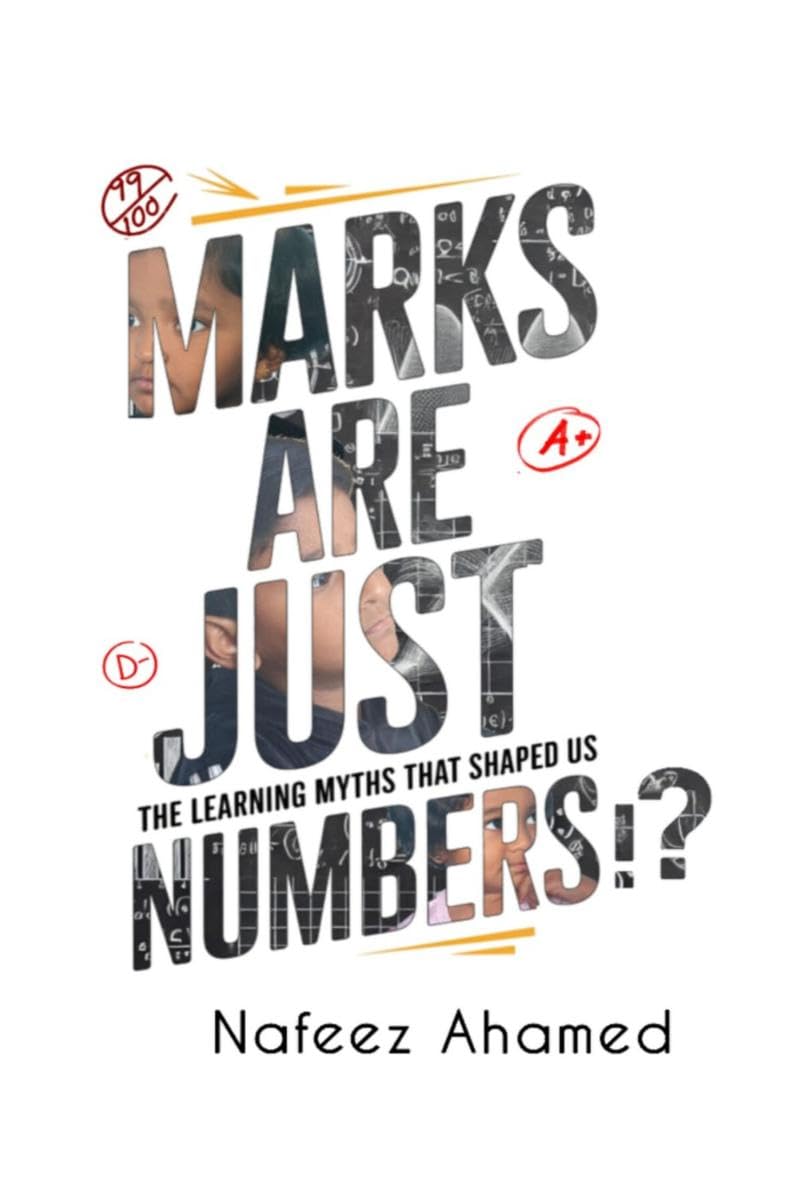 Marks are just Numbers: The Learning Myths that Shaped Us (and Why theyre Wrong)